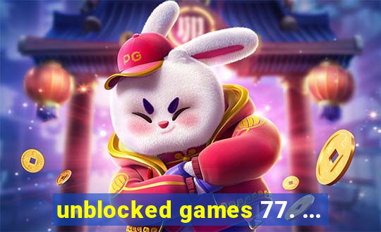 unblocked games 77. ...